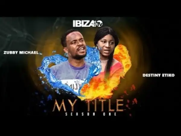 Video: My Title 1 -  Latest 2018 Nigerian Nollywoood Movies